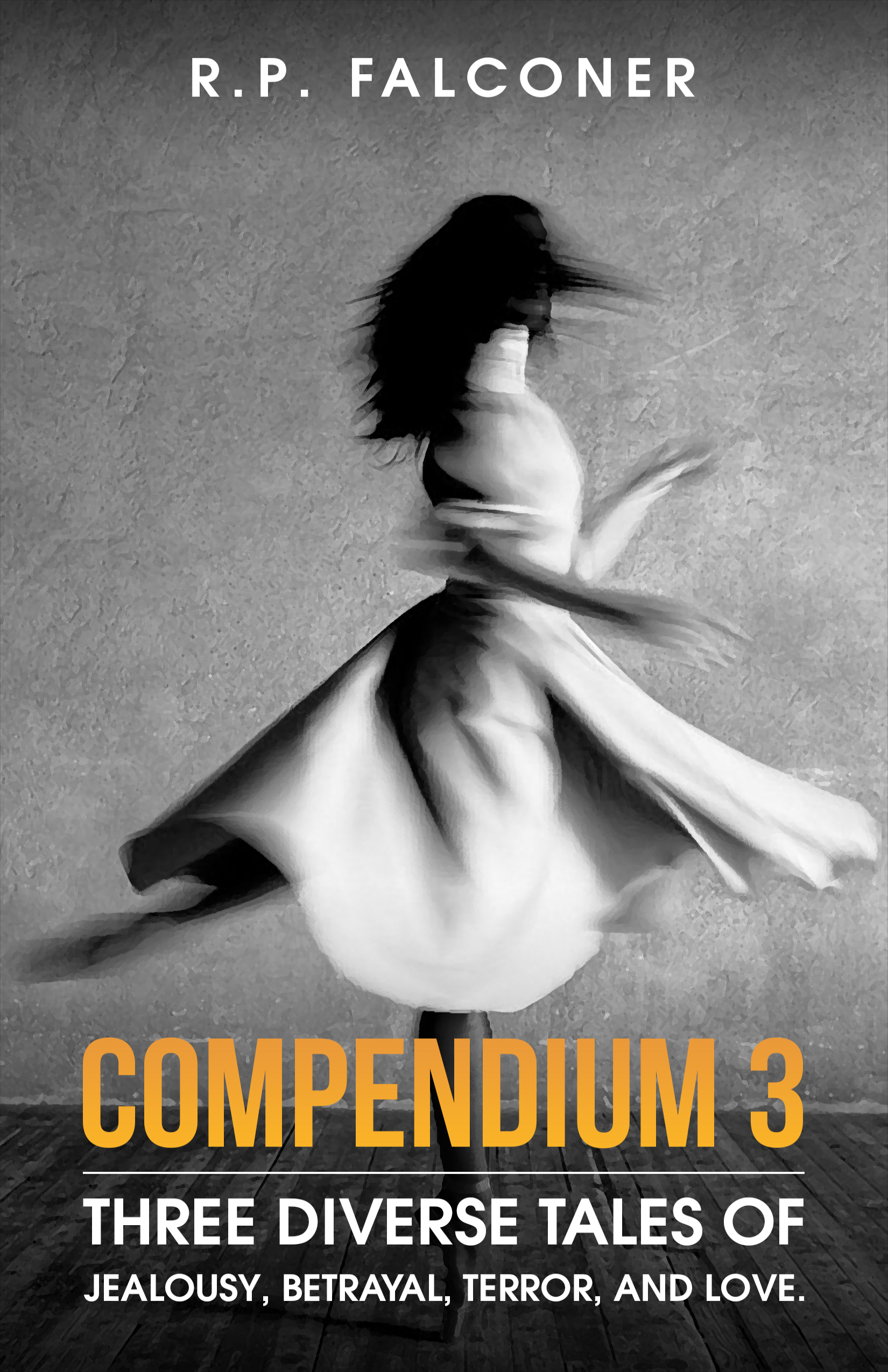 Compendium 3: Three diverse tales of jealousy, betrayal, terror, and ...