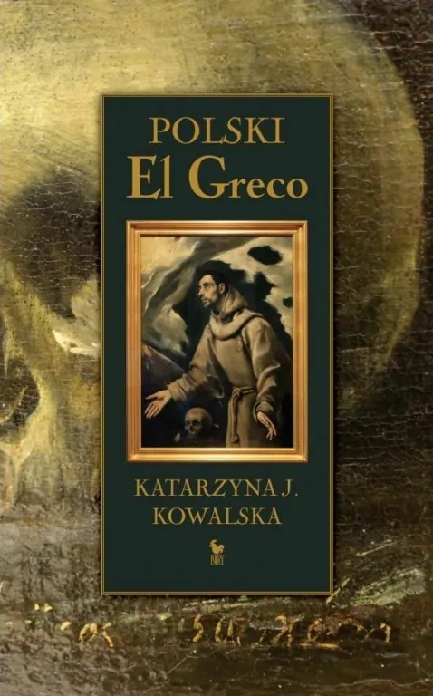 Polski El Greco. Ekstaza św. Franciszka. Niezwykła historia odkrycia i ocalenia obrazu