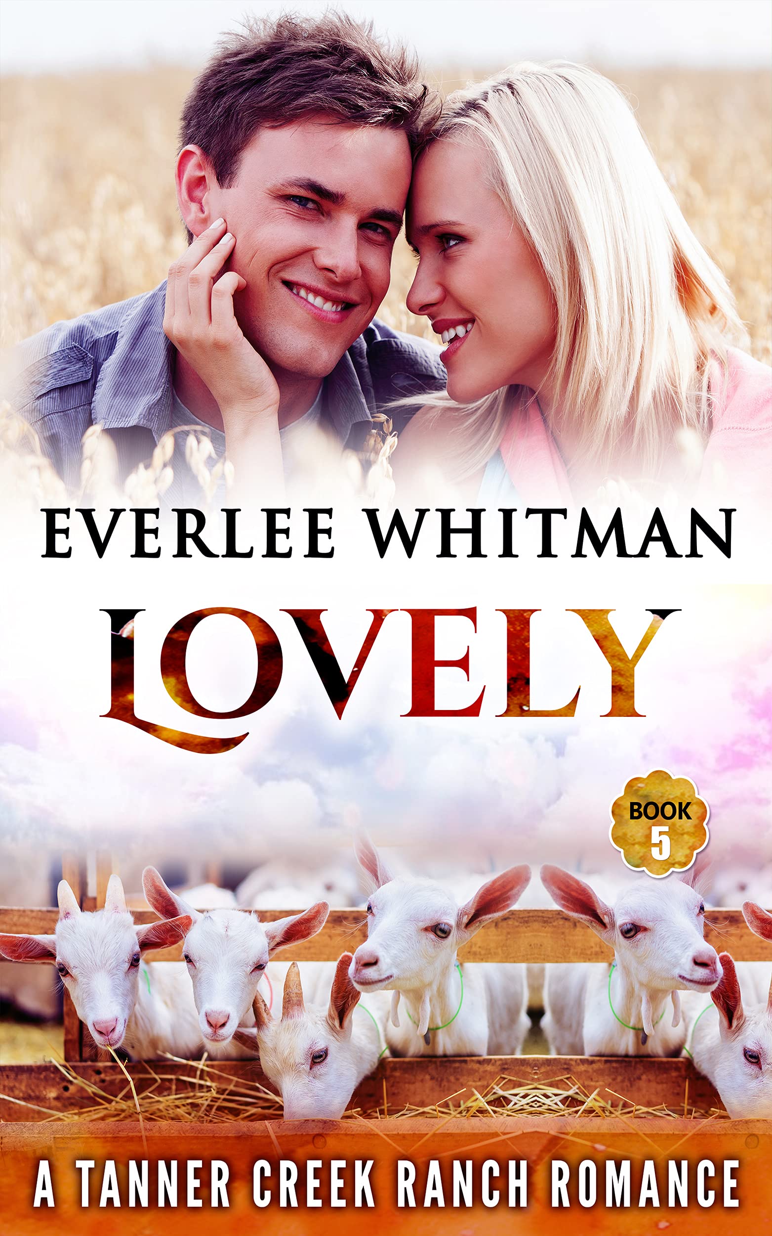Lovely (Tanner Creek Ranch #5) by Everlee Whitman | Goodreads