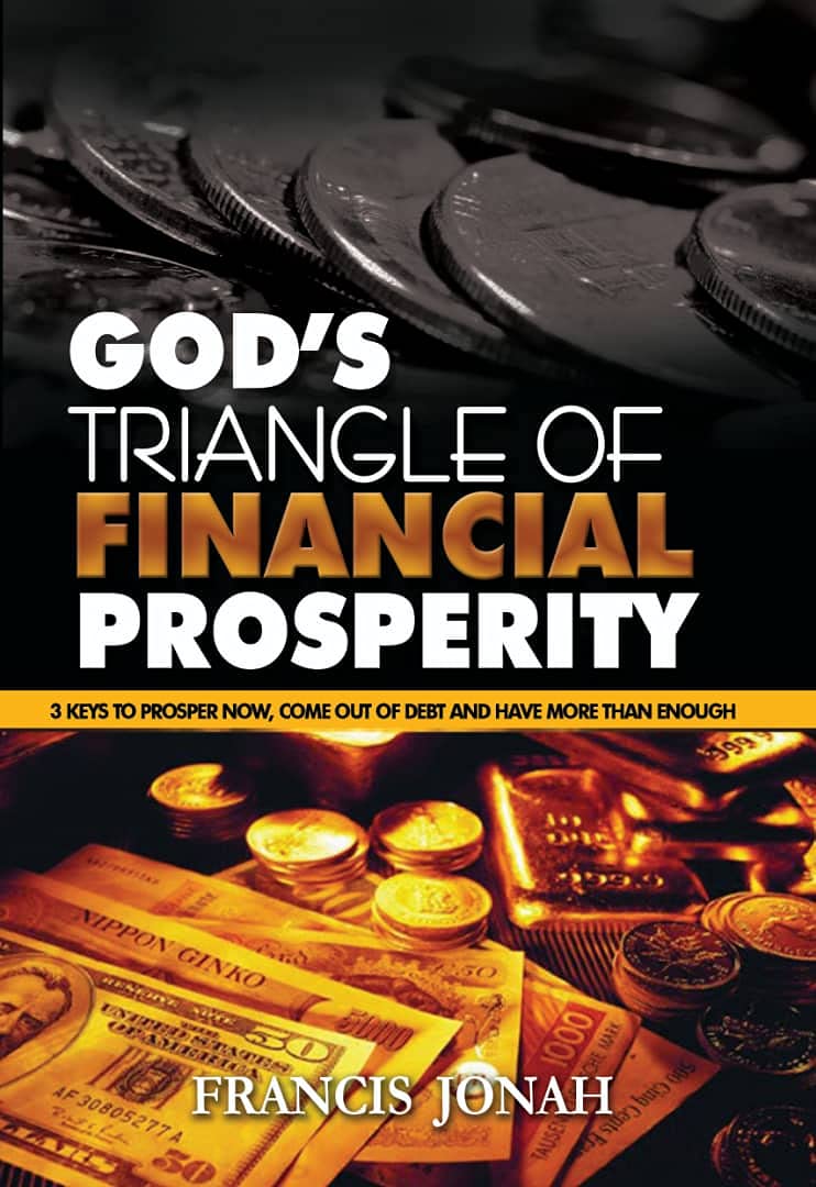 God's Triangle Of Financial Prosperity: Christian Stewardship: 3 Absolute Foundational Keys To Bring You Financial Freedom and Create Automatic Wealth For You