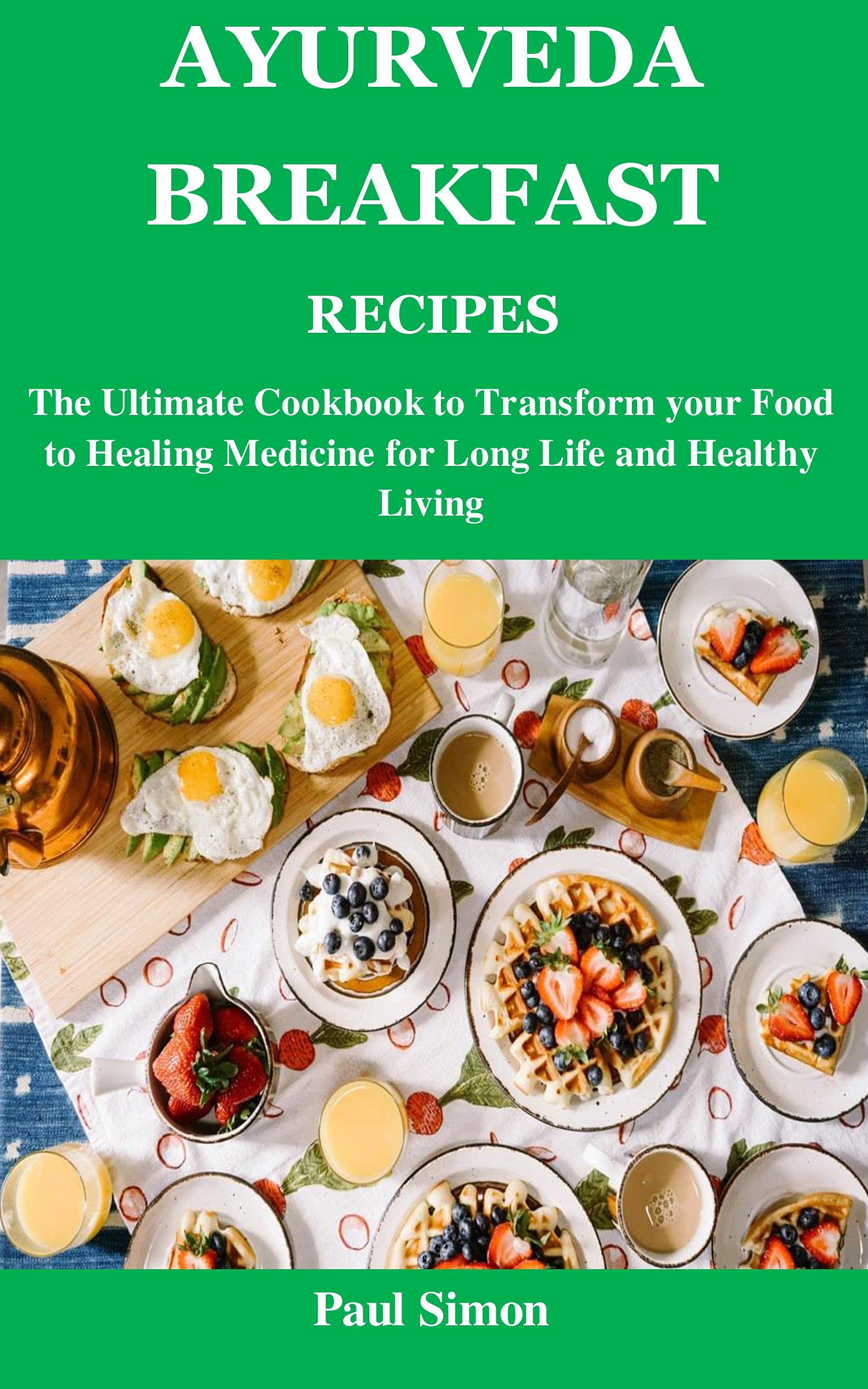 AYURVEDA BREAKFAST RECIPES The Ultimate Cookbook to Transform your