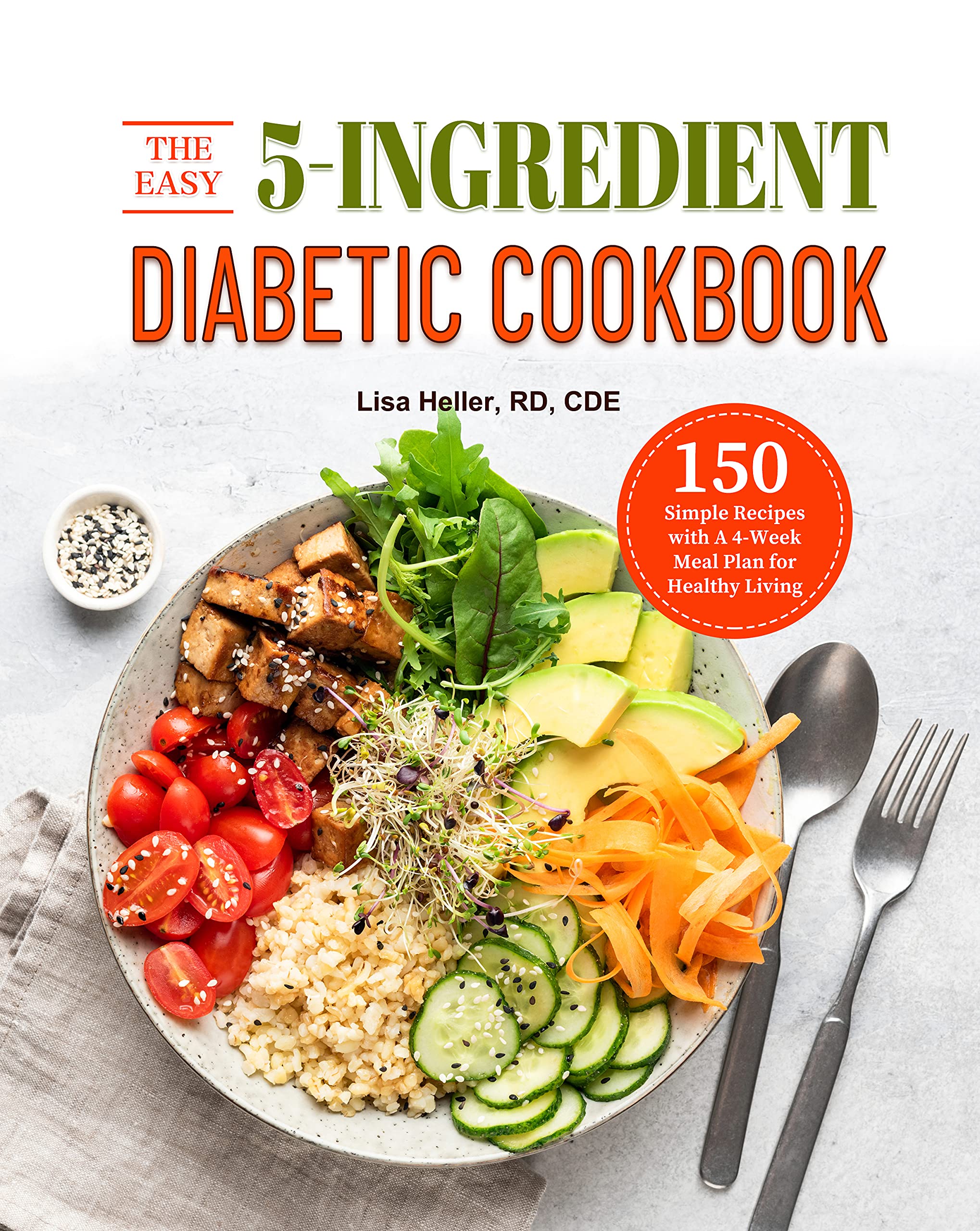 The Easy 5Ingredient Diabetic Cookbook 150 Simple Recipes with A 4Week Meal Plan for Healthy