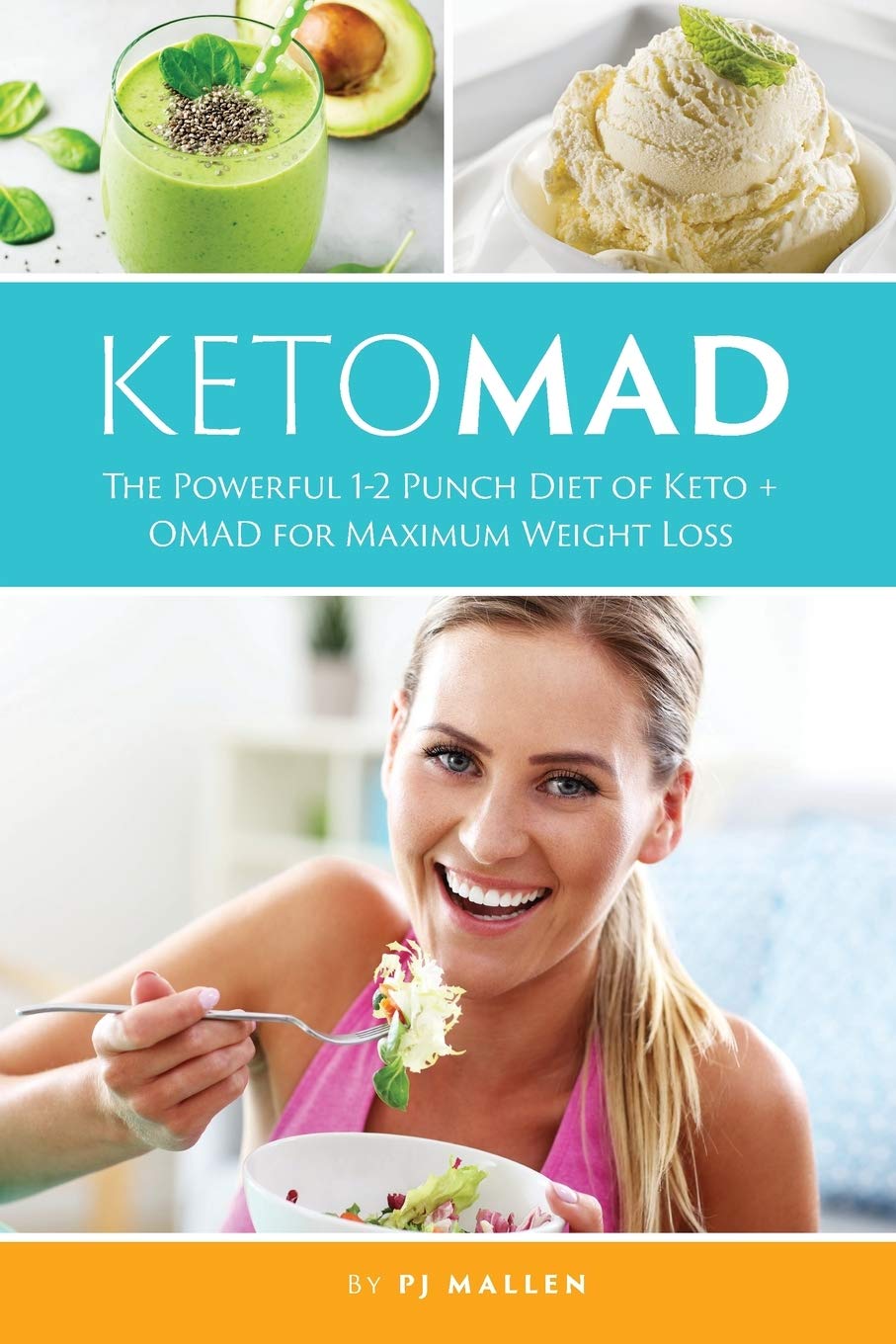 KetoMAD Diet The Powerful 12 Punch Diet of Keto + OMAD For Maximum Weight Loss by PJ Mallen