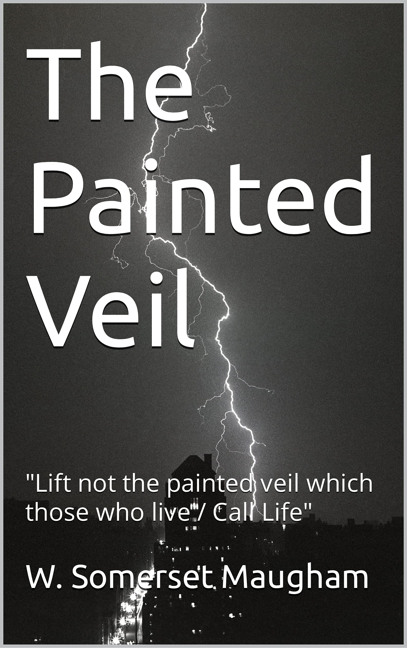 The Painted Veil : "Lift not the painted veil which those who live