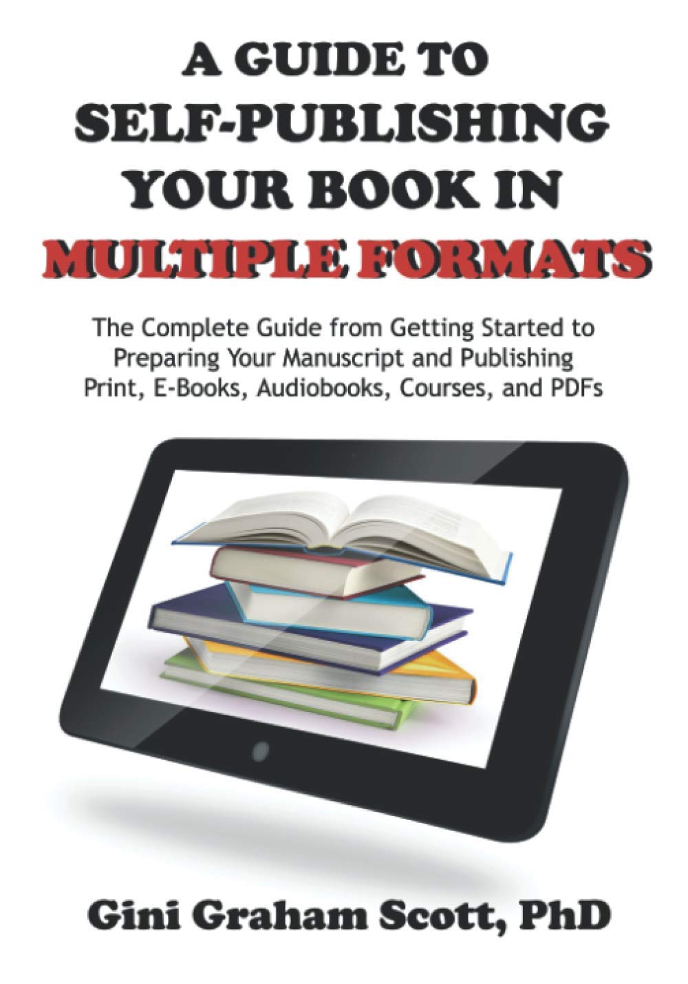 A Guide to SelfPublishing Your Book in Multiple Formats The Complete