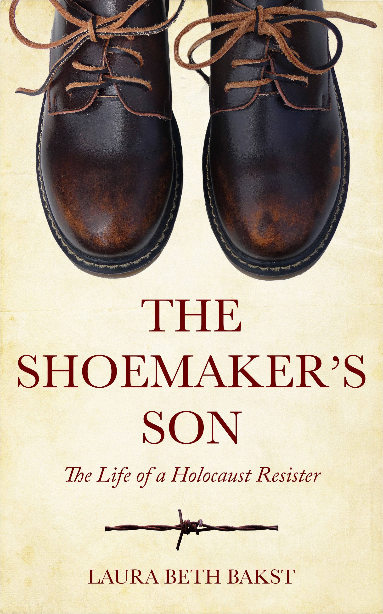 The Shoemaker's Son. The Life of a Holocaust Resister