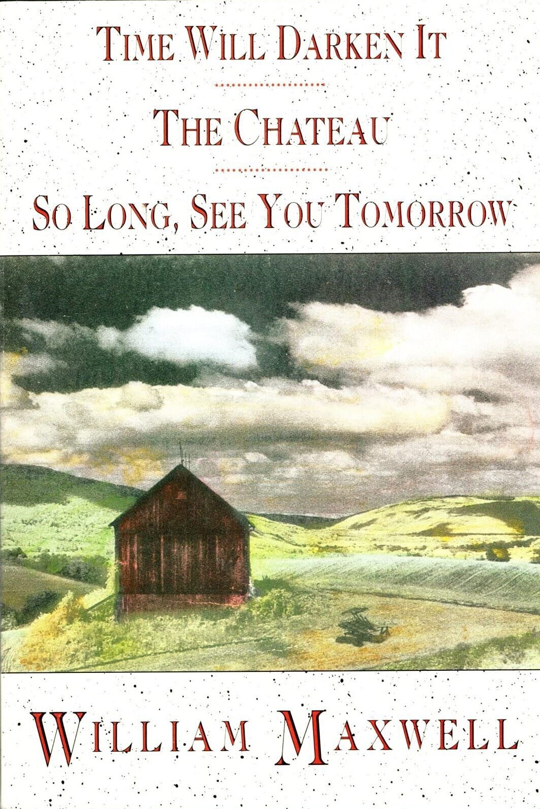 Time Will Darken It; The Chateau; So Long, See You Tomorrow by William Maxwell Goodreads
