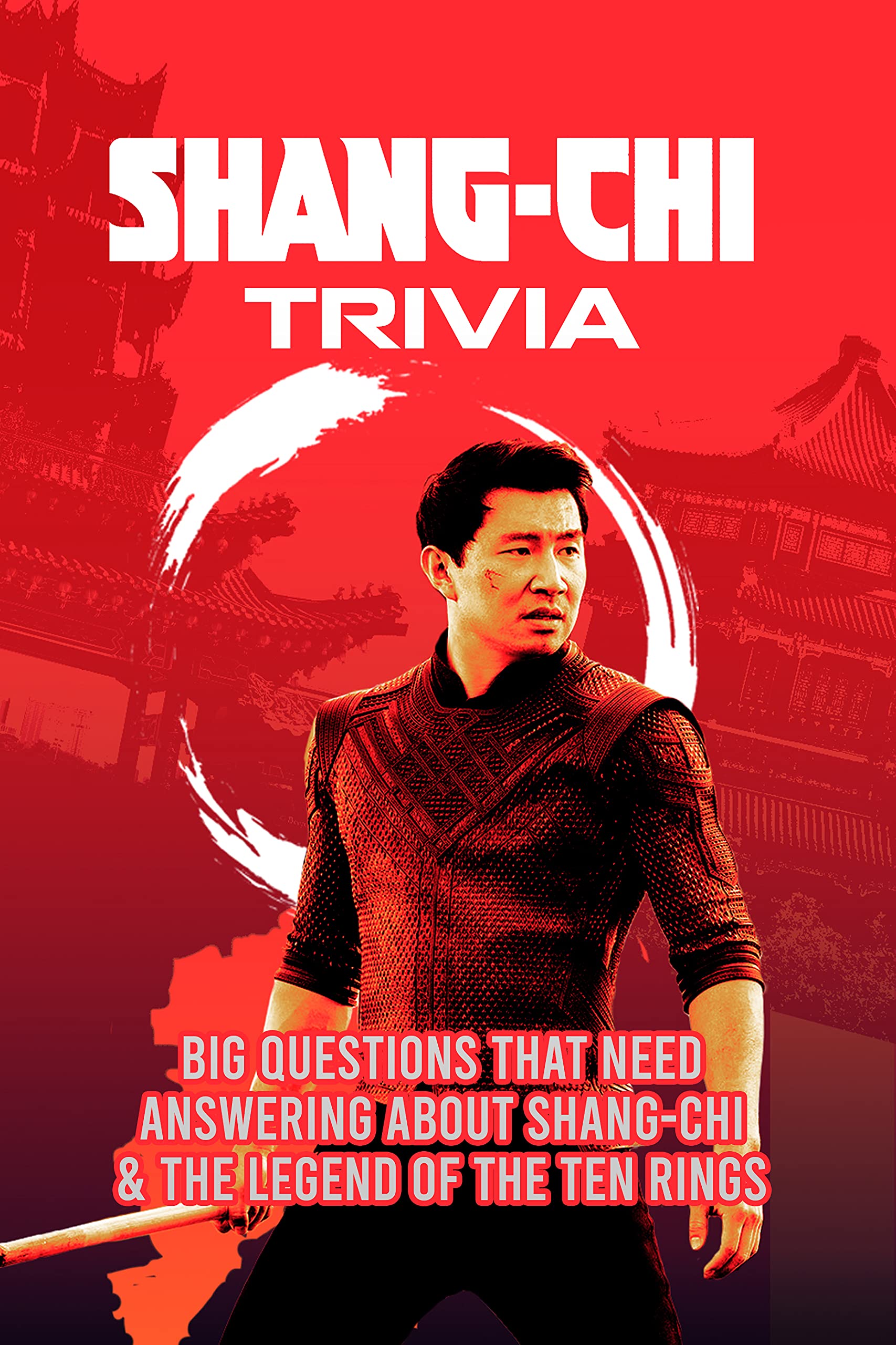 Shang Chi Trivia: Big Questions That Need Answering About Shang-Chi