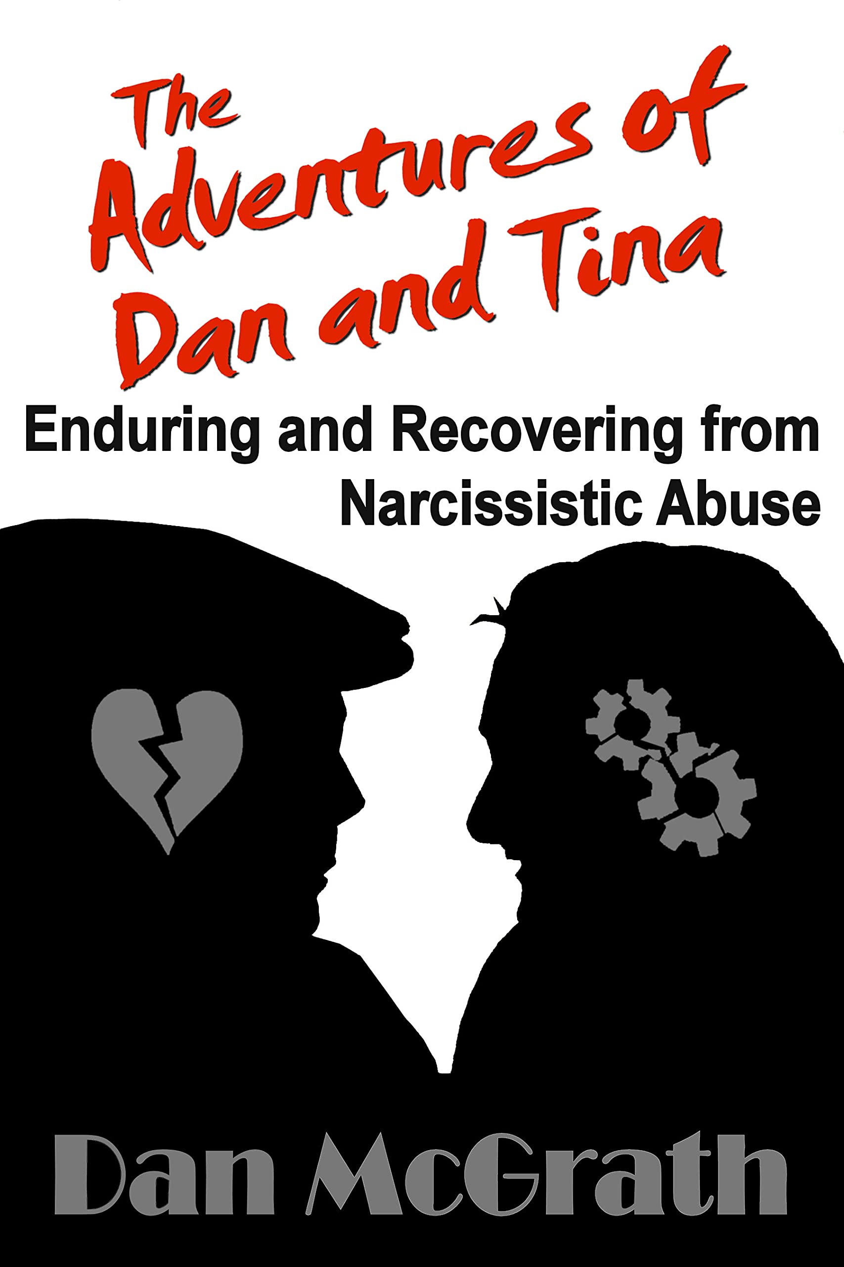The Adventures of Dan and Tina - Enduring and Recovering from Narcissistic Abuse