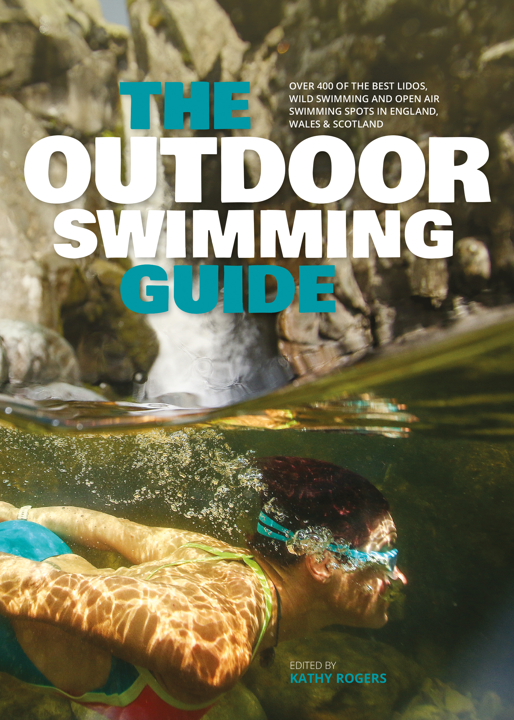 The Outdoor Swimming Guide: Over 400 of the best lidos, wild swimming ...