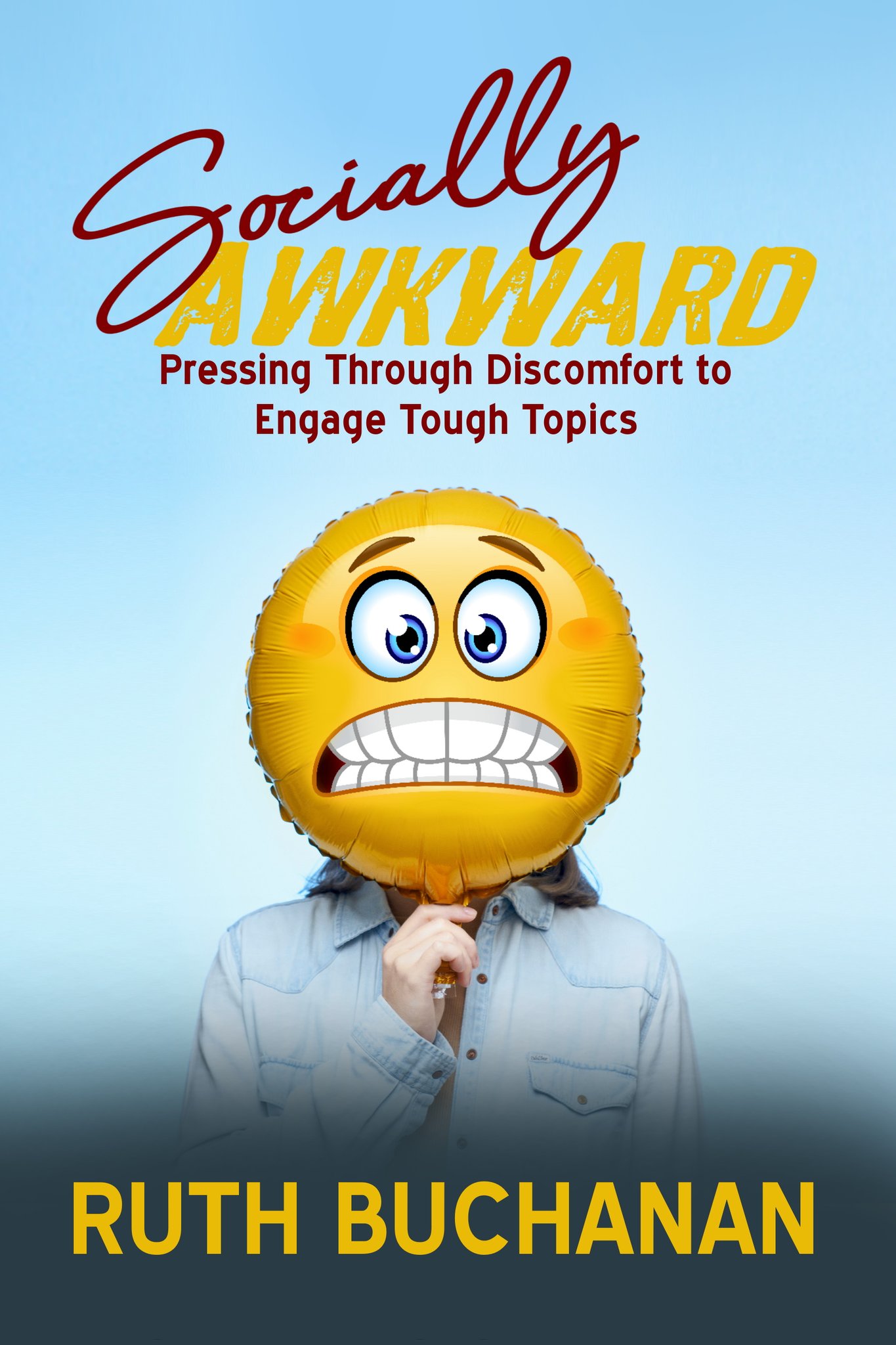 Socially Awkward: Pressing Through Discomfort to Engage Tough Topics by ...
