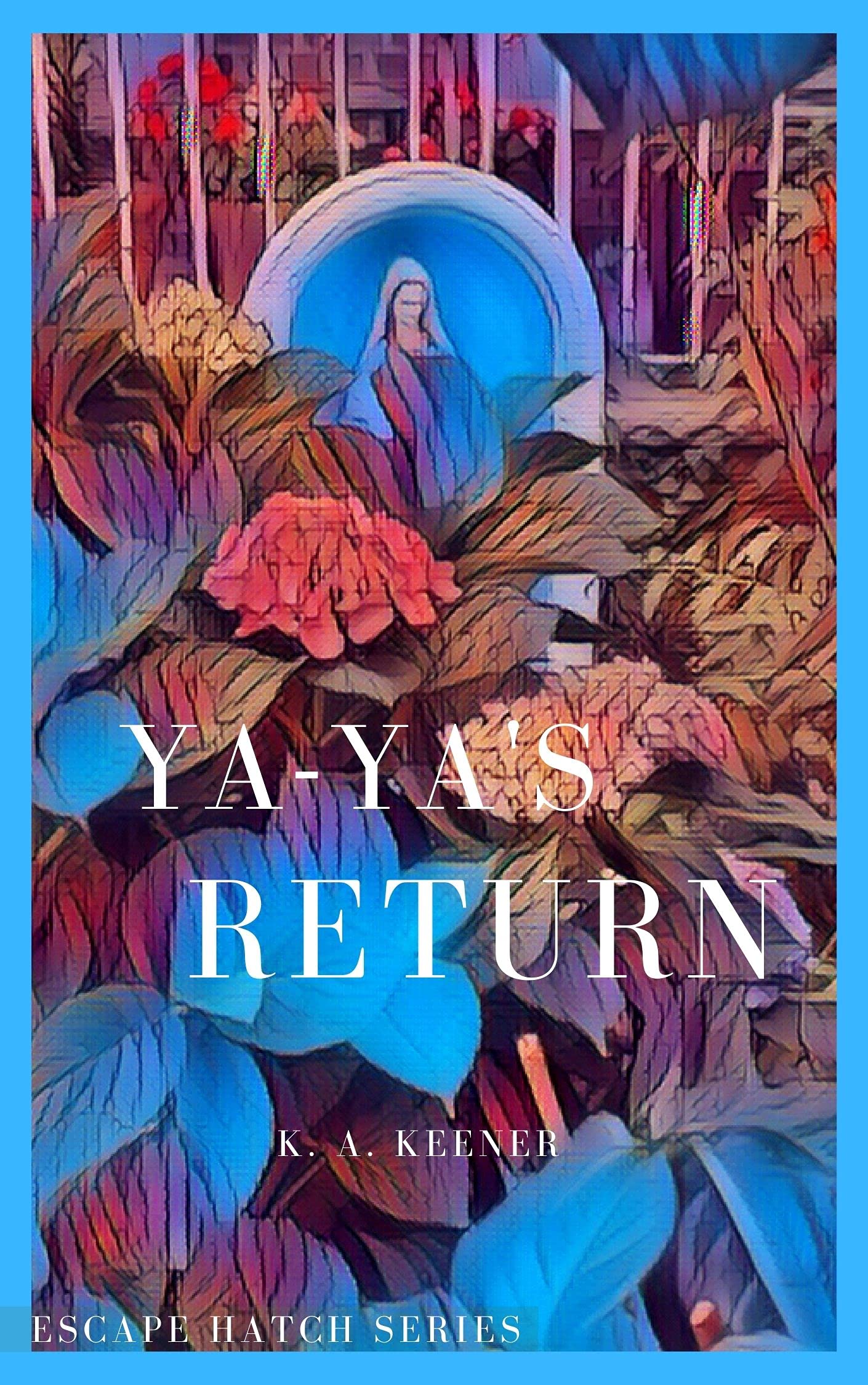 Ya ya s Return Escape Hatch Series Prequel By K A Keener Goodreads ya-ya-s-return-escape-hatch-series-prequel-by-k-a-keener-goodreads