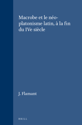 Macrobe Et Le Neo-Platonisme Latin, a LA Fin Du Ive Siecle (Etudes ...