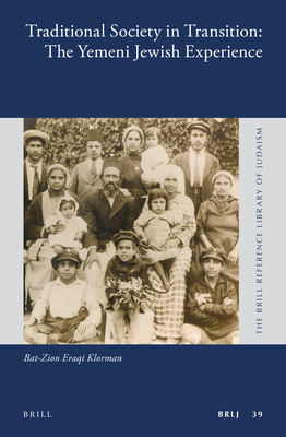 Traditional Society in Transition: The Yemeni Jewish Experience (Brill Reference Library of Judaism, 39)