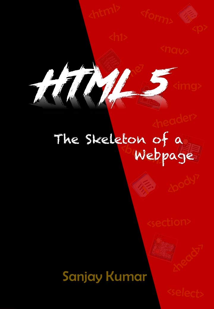 HTML5 The Skeleton of a page by Sanjay Kumar Goodreads