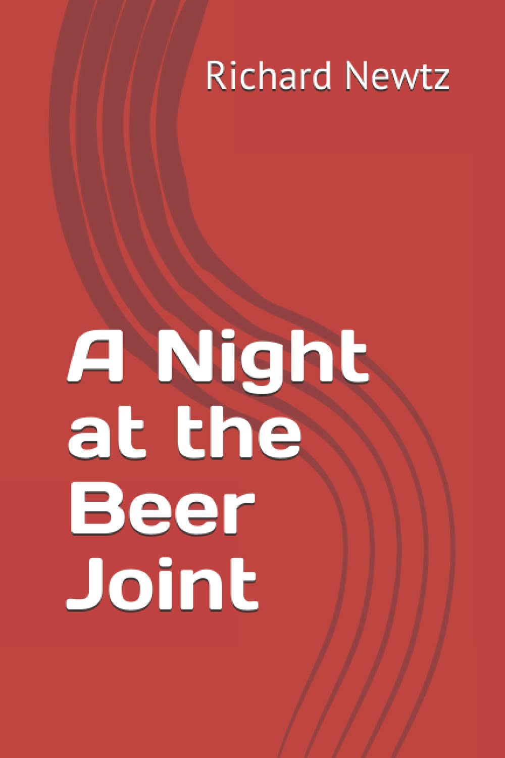 A Night at the Beer Joint by Richard Newtz Goodreads