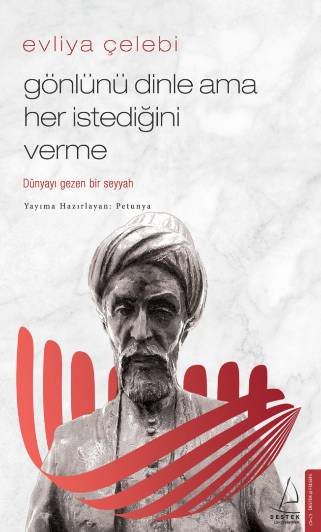 Evliya Çelebi: Gönlünü Dinle Ama Her İstediğini Verme