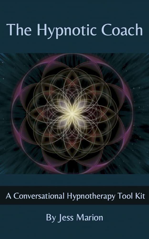 The Hypnotic Coach A Conversational Hypnotherapy Tool Kit by Jess