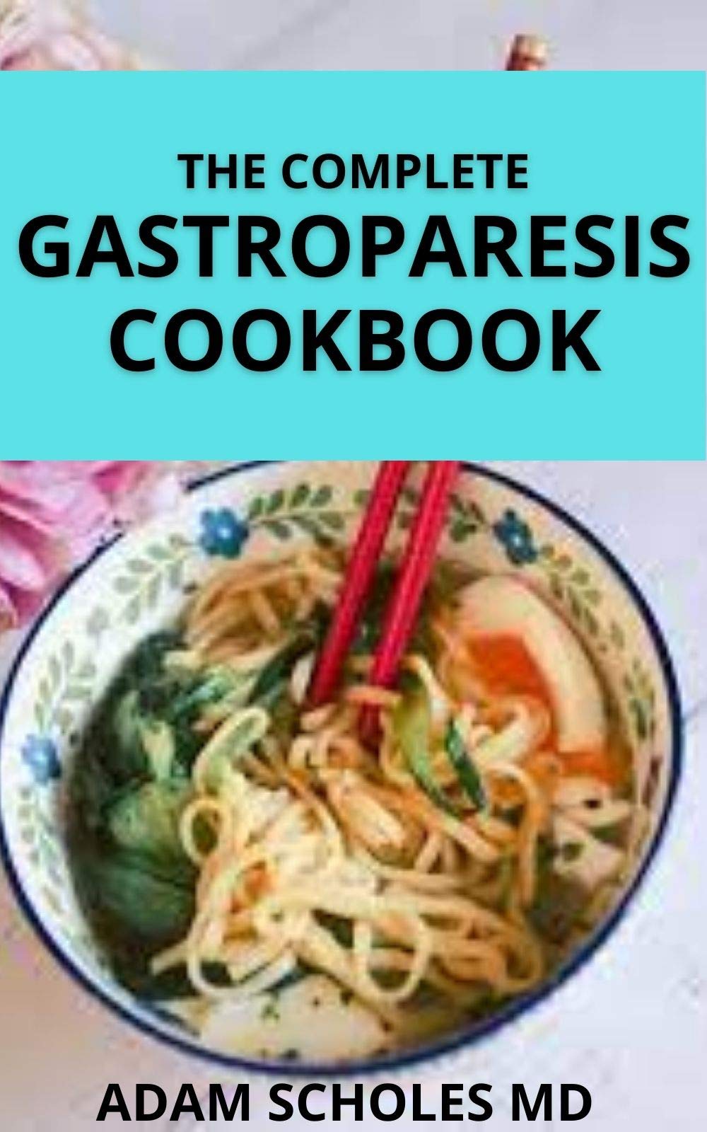 THE COMPLETE GASTROPARESIS COOKBOOK All The Best Recipes From The the-complete-gastroparesis-cookbook-all-the-best-recipes-from-the