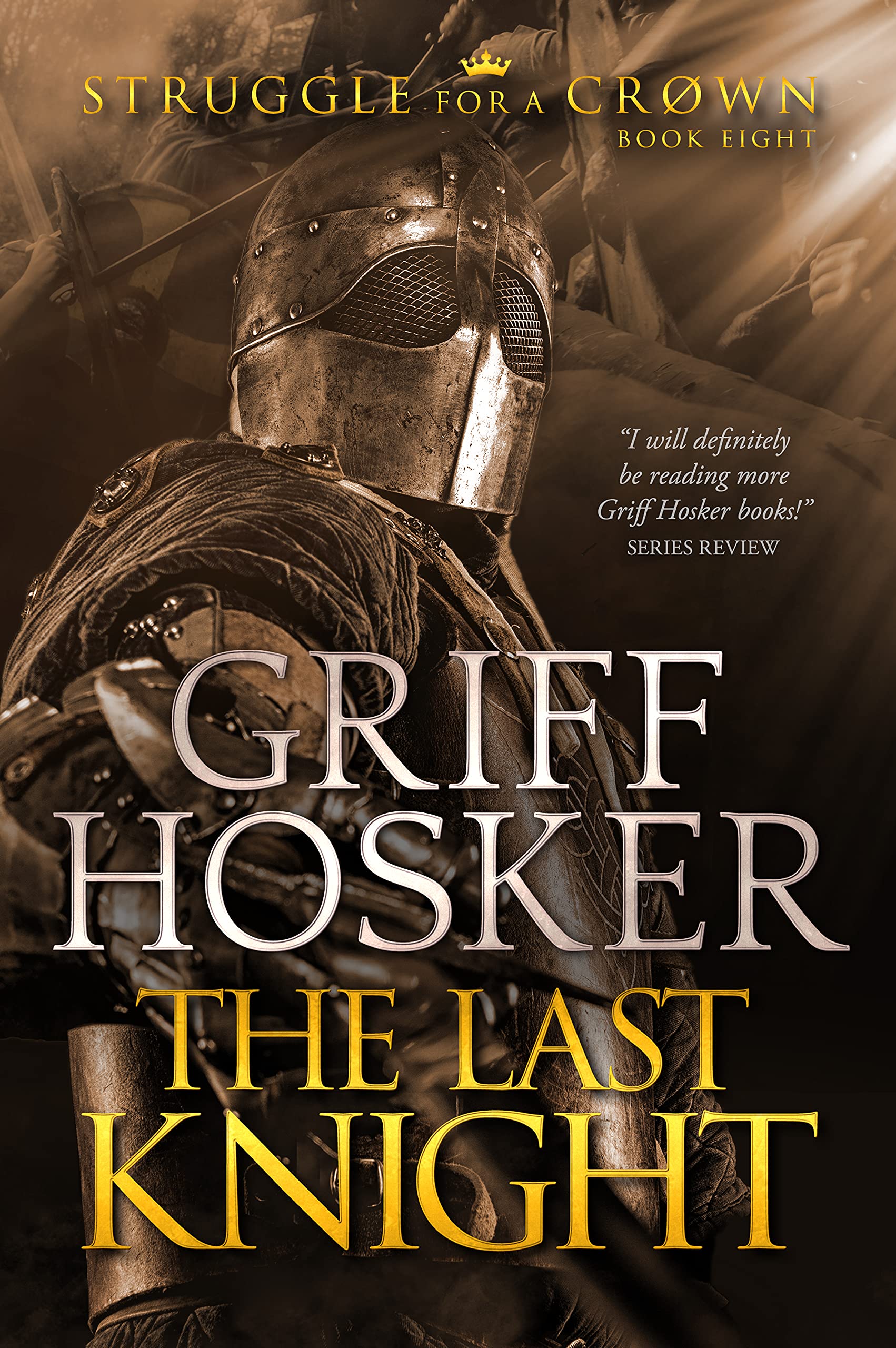 the-last-knight-struggle-for-a-crown-book-8-by-griff-hosker-goodreads