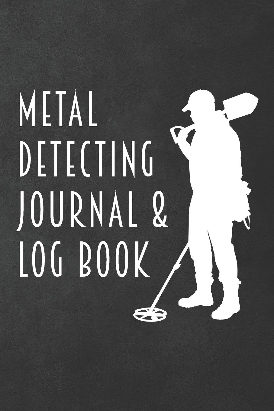 Metal Detecting Journal & Log Book Record and Keep Track of Treasure
