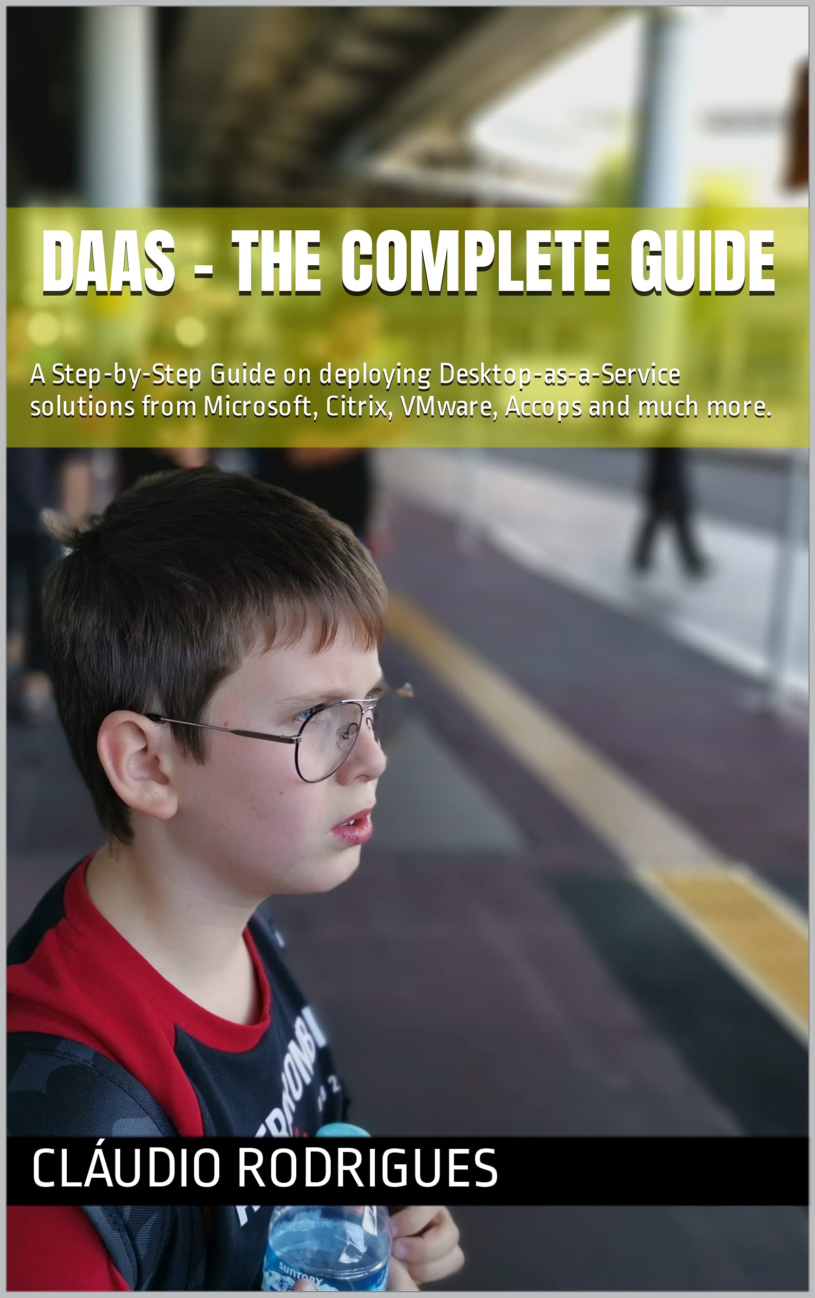 DaaS - The Complete Guide: A Step-by-Step Guide on deploying Desktop-as ...