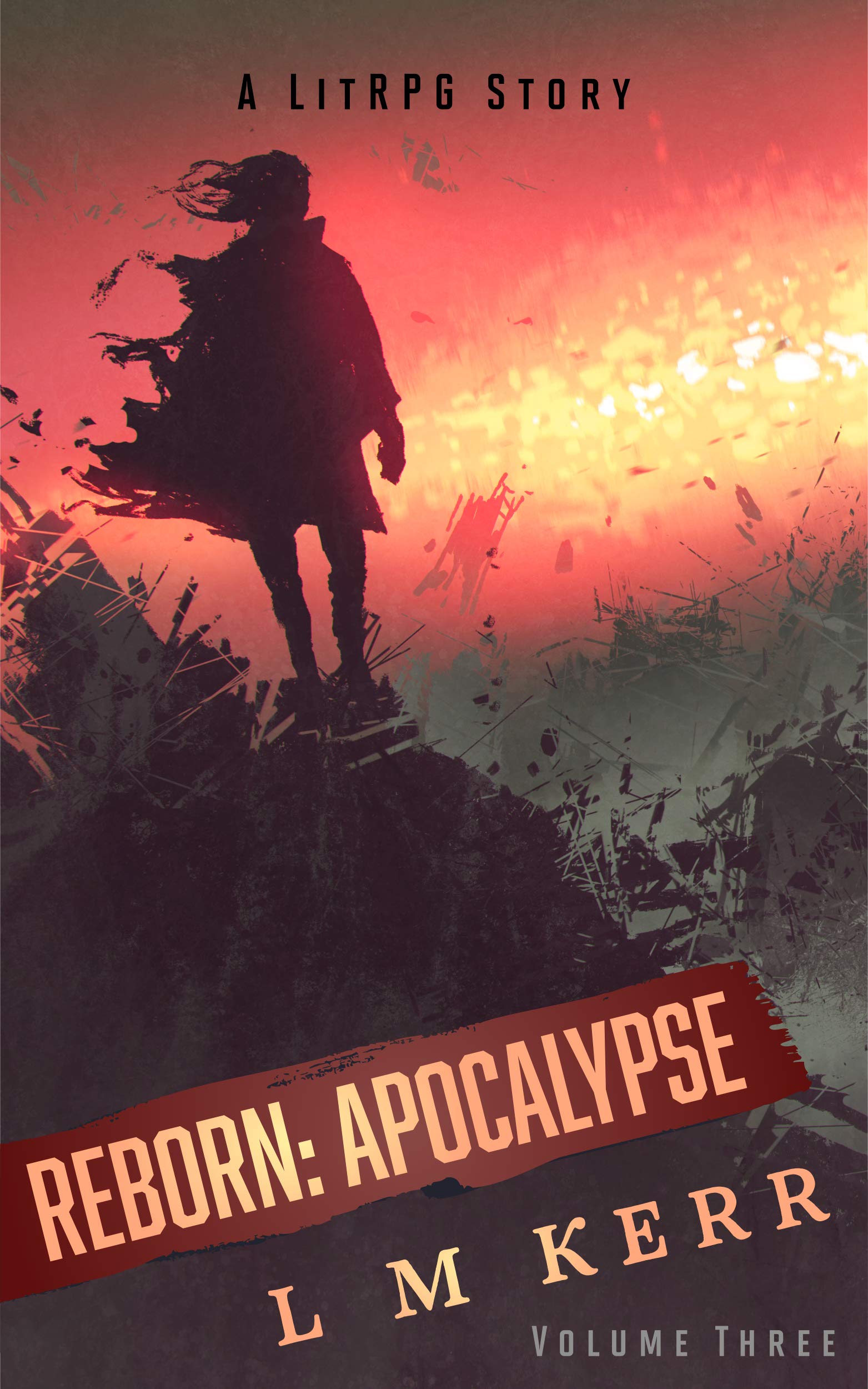 Reborn: Apocalypse Volume 3 (Reborn: Apocalypse, #3) by L.M. Kerr