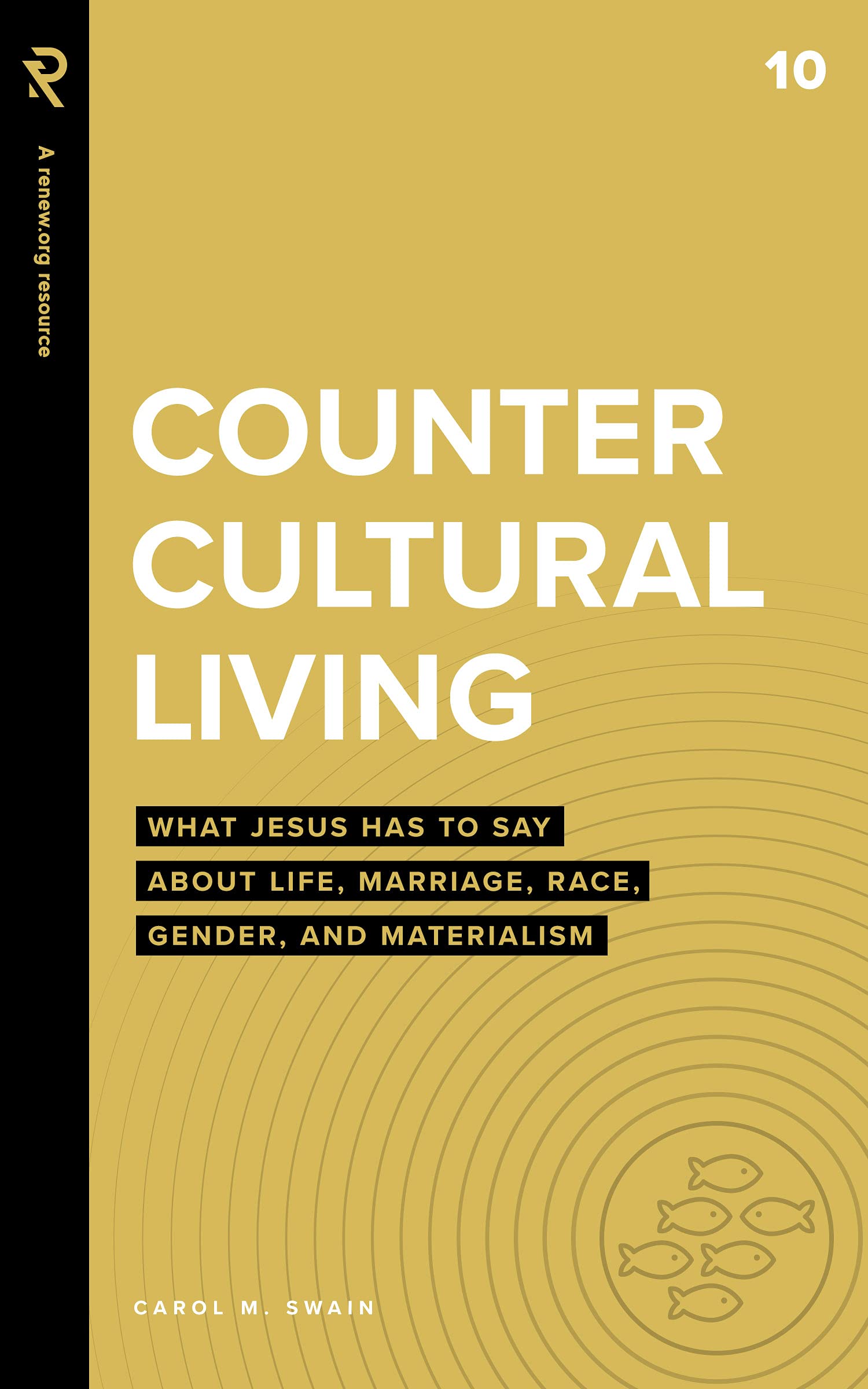 Countercultural Living: What Jesus Has to Say About Life, Marriage, Race, Gender, and Materialism