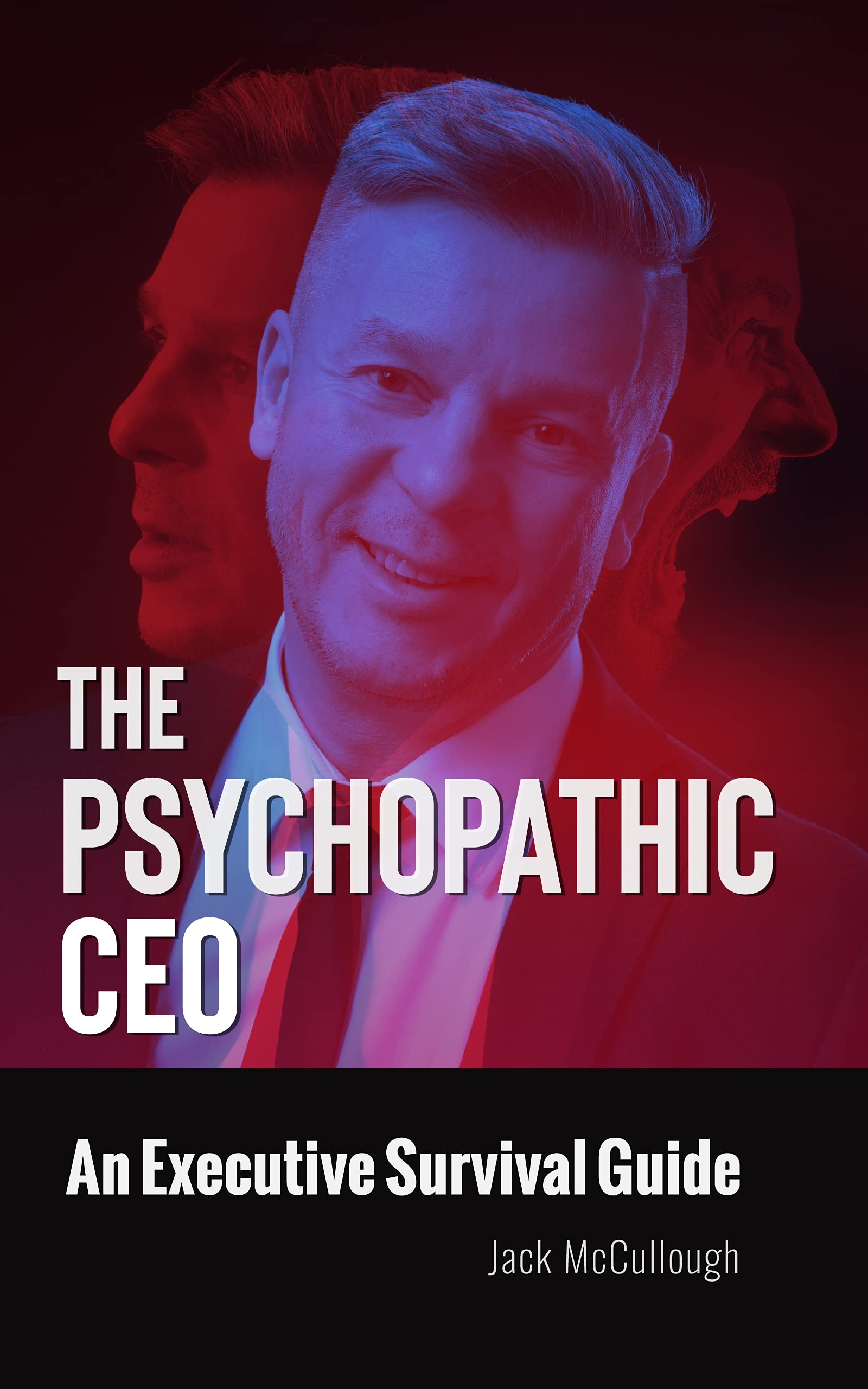 The Psychopathic CEO: An Executive Survival Guide