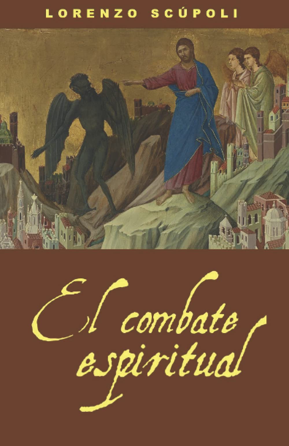 El combate espiritual (Spanish Edition) by Lorenzo Scupoli Goodreads