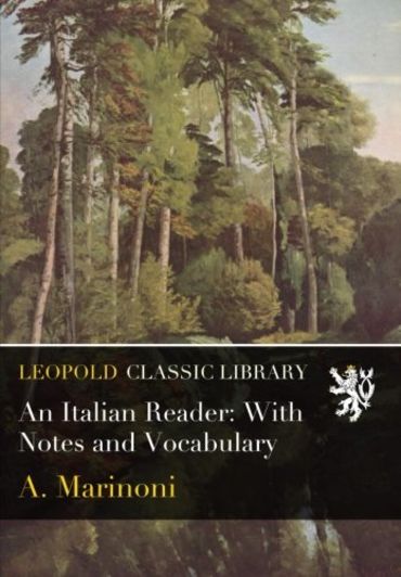 Italian Reader An Italian Reader: With Notes and Vocabulary by A. Marinoni | Goodreads