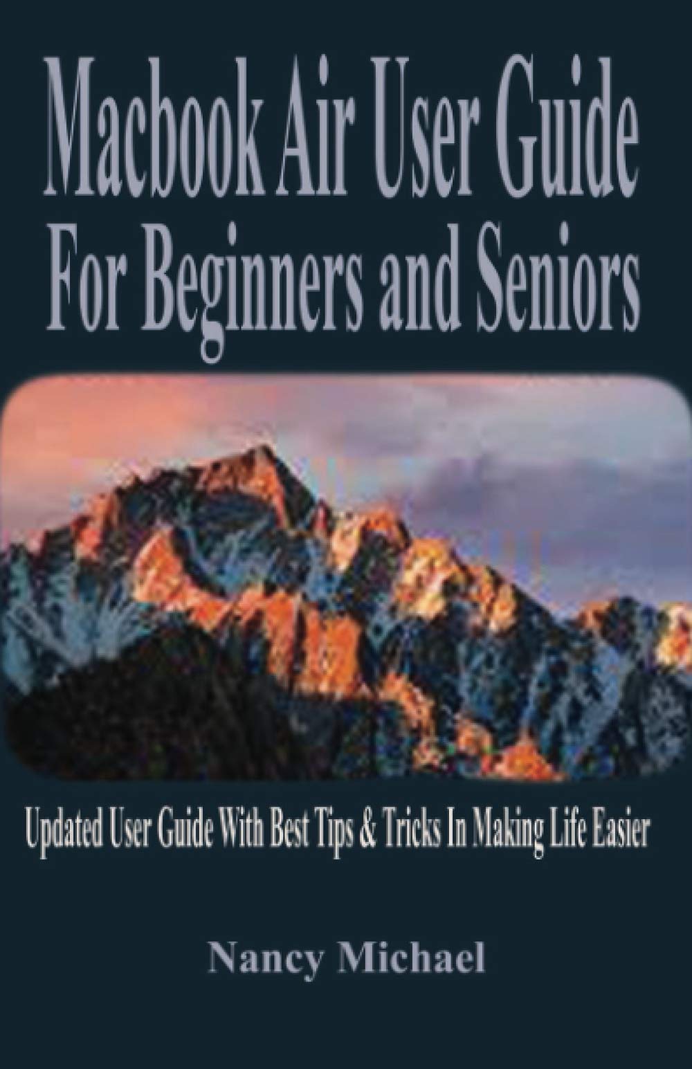 Macbook Air User Guide For Beginners and Seniors Updated User Guide