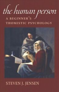 The Human Person: A Beginner's Thomistic Psychology