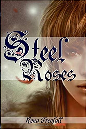 Steel Roses by Rena Freefall