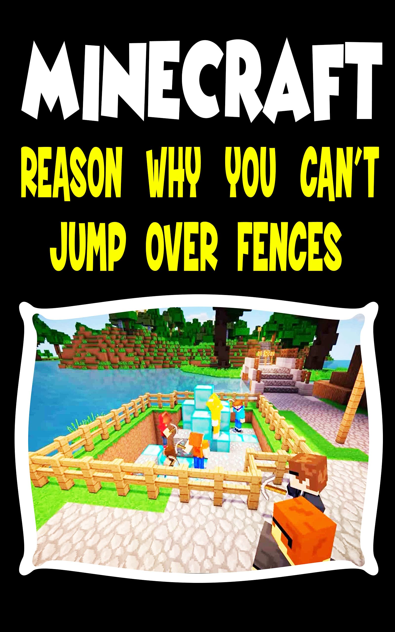 Minecraft Daily Reason Why You Can't Jump Over Fences Funny Stories