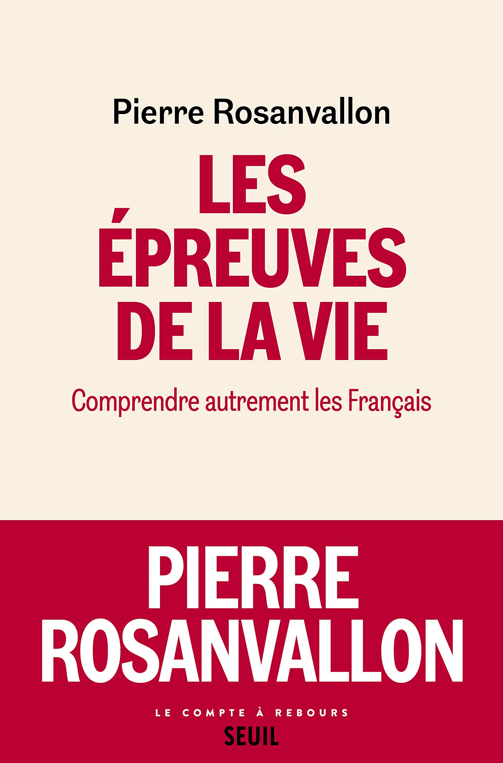 Les Epreuves de la vie: Comprendre autrement les Français
