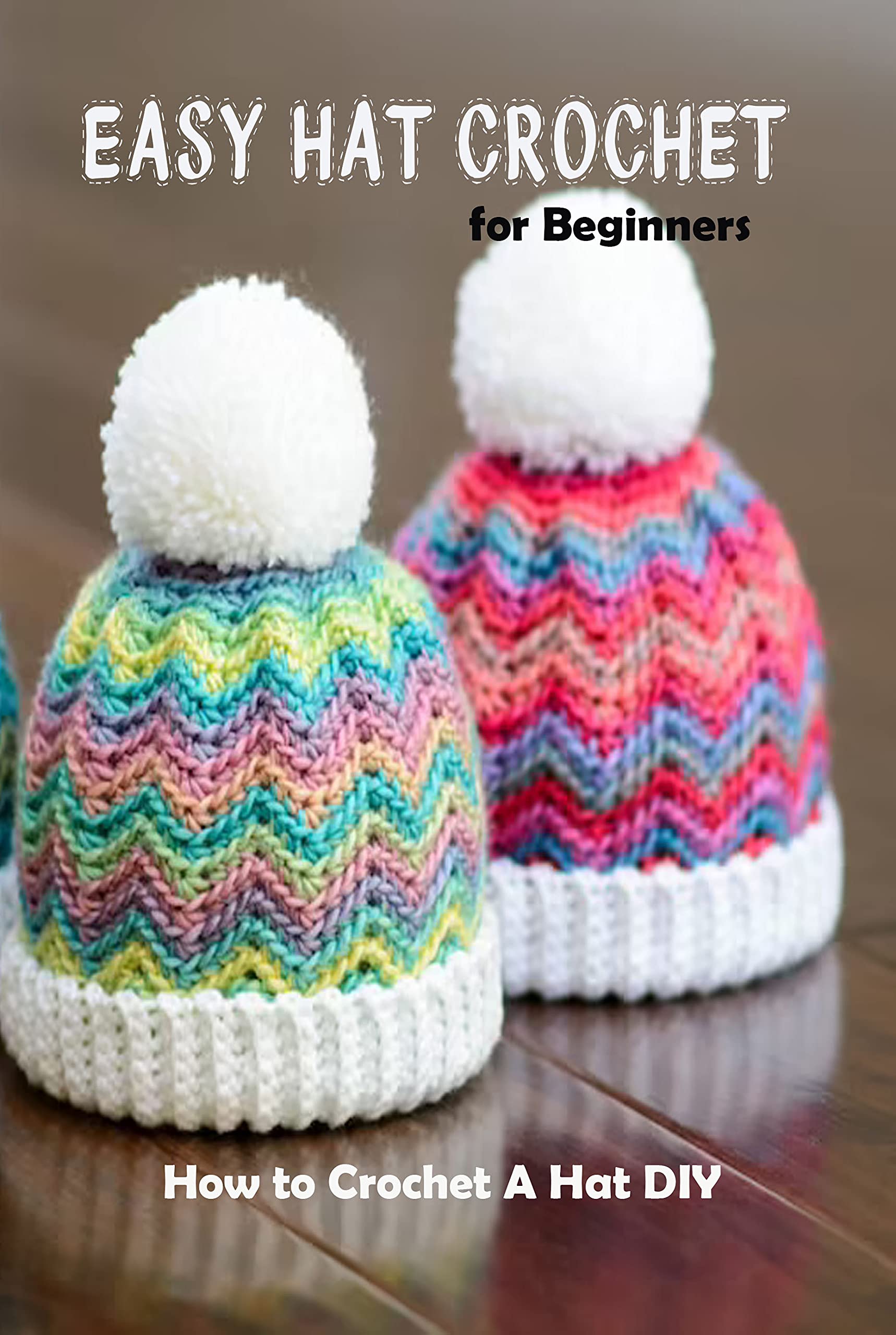 Easy Hat Crochet for Beginners: How to Crochet A Hat DIY: Knitting Hat For Beginners