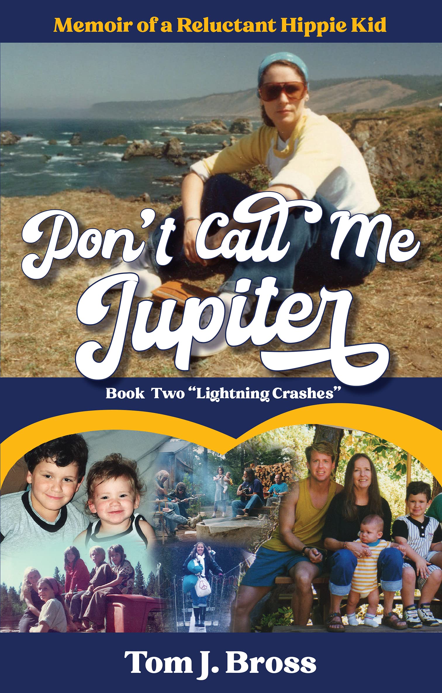 Don't Call Me Jupiter: Memoir of a Reluctant Hippie Kid