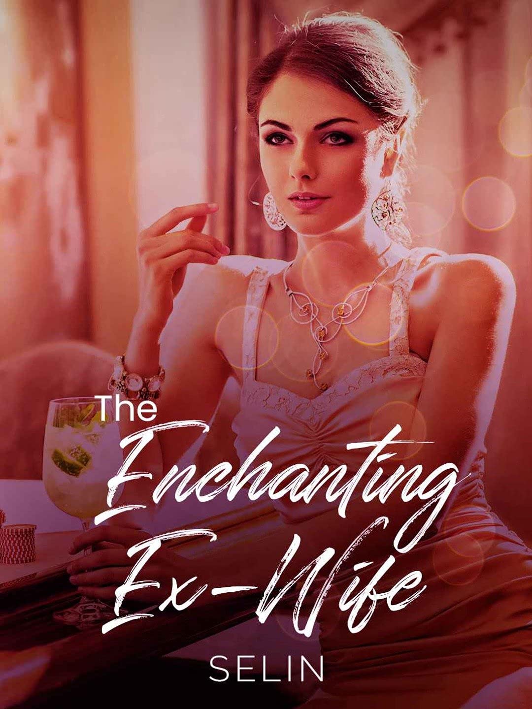 The Enchanting Exwife Book 1 A Second Chance Romance by Keena Liang
