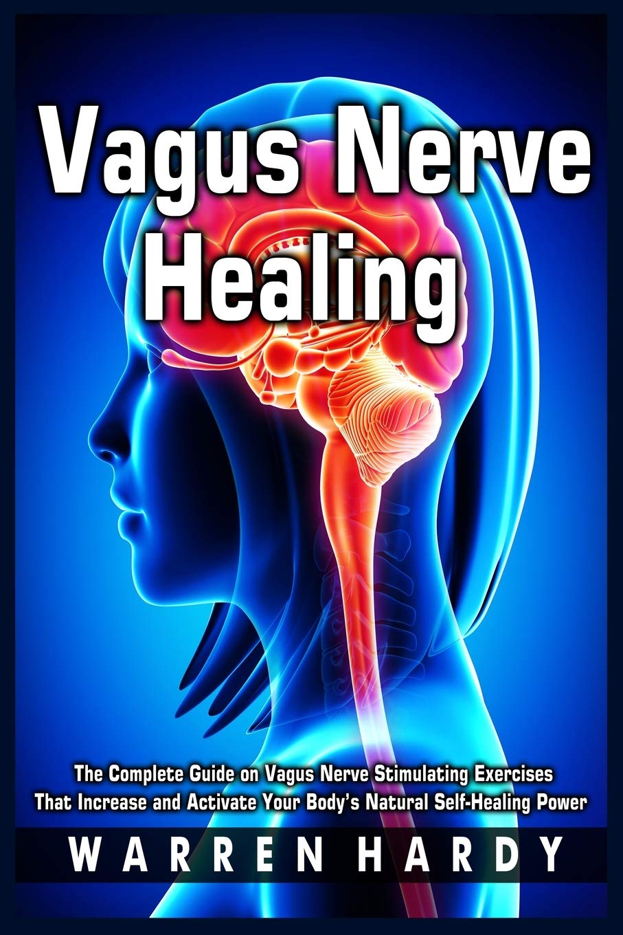 Vagus Nerve Healing The Complete Guide on Vagus Nerve Stimulating