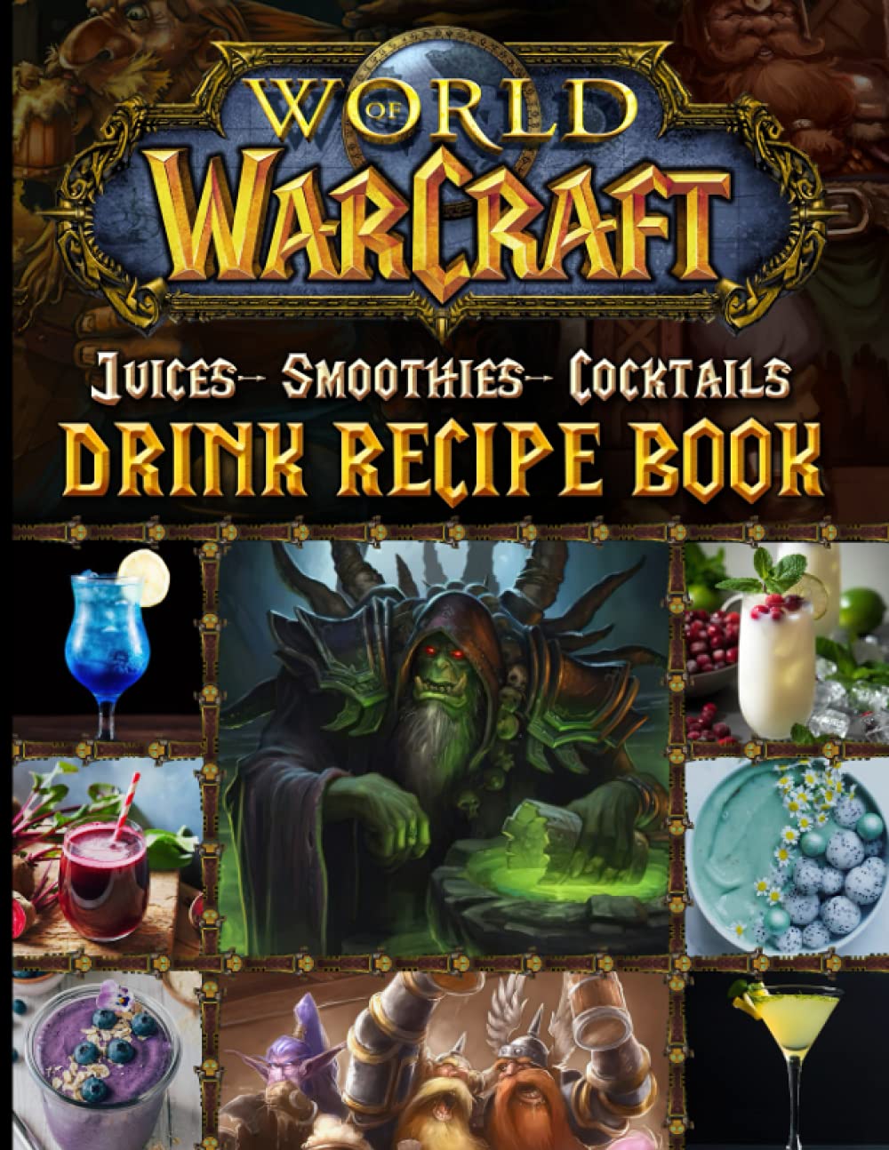 Juices Cocktails Smoothies World Of Warcraft Drink Recipe Book Craft Your Own Custom Mixed