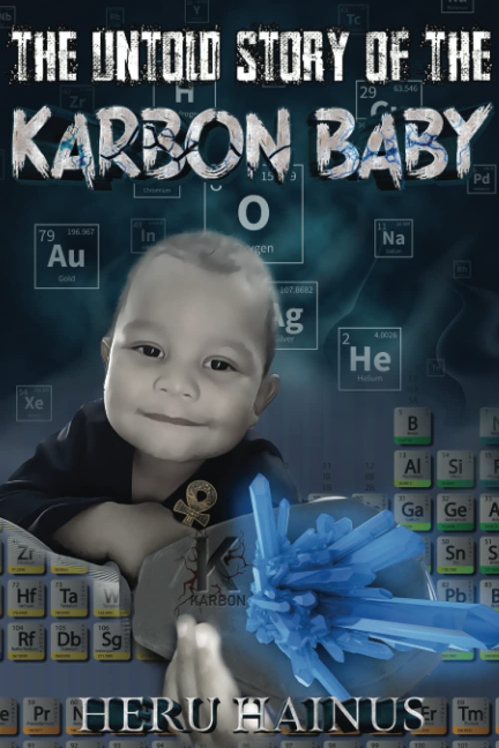 The untold story of the KARBON BABY by HERU HAINUS Goodreads