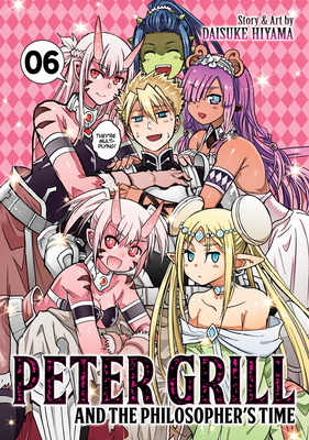 Peter Grill and the Philosopher's Time Vol. 6 by Daisuke Hiyama | Goodreads