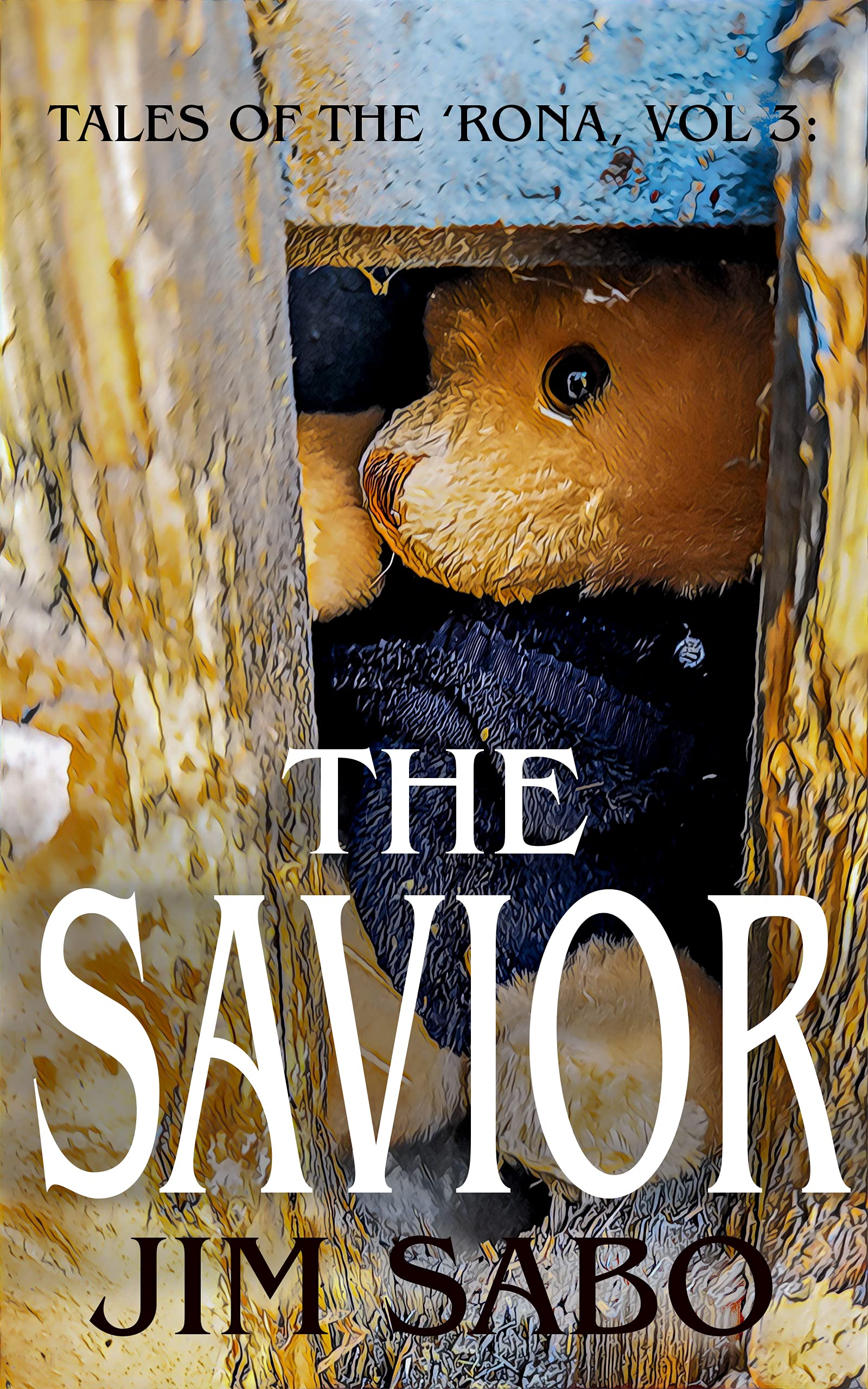 The Savior: Tales of the 'Rona, Volume 3 by Jim Sabo | Goodreads