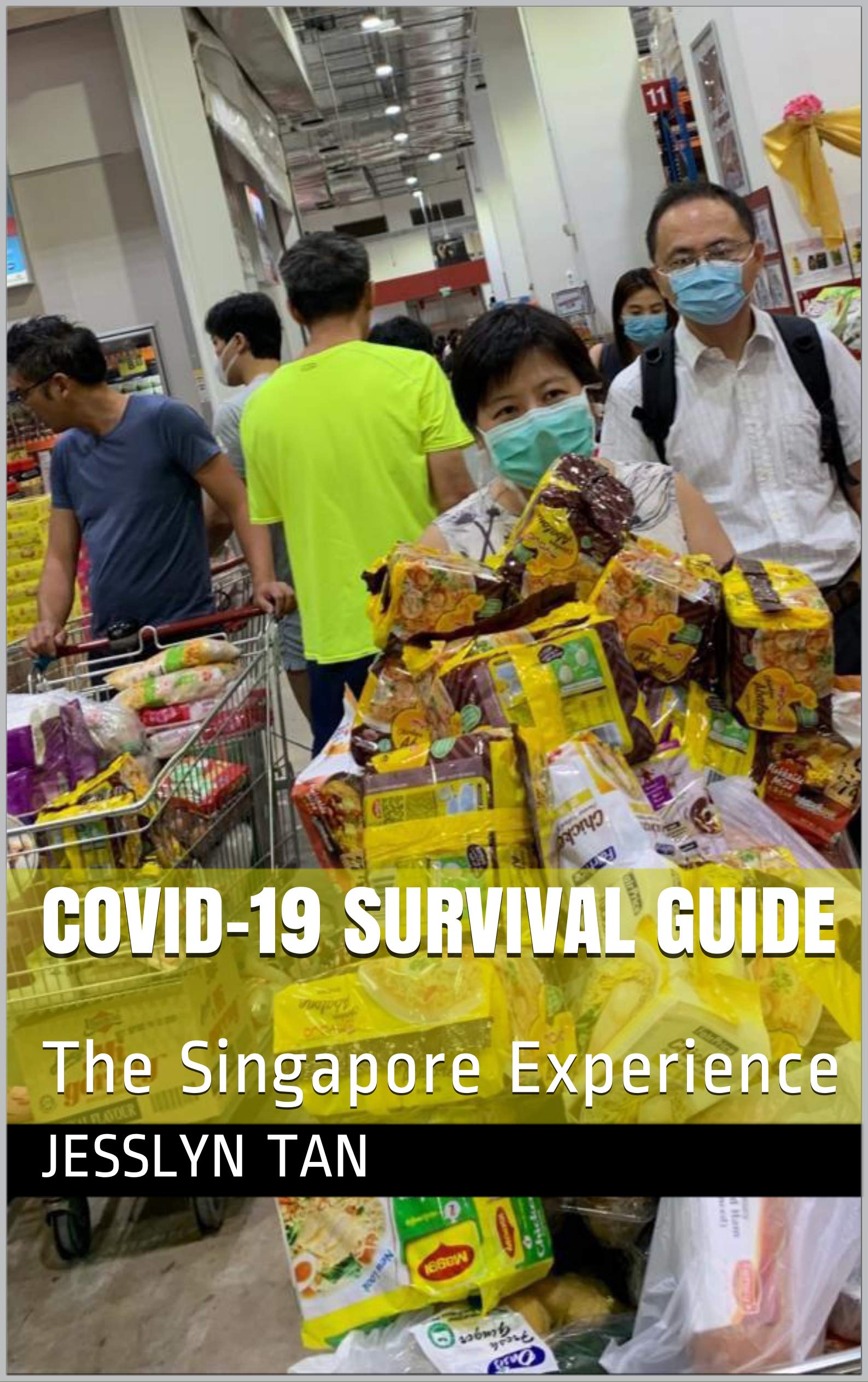 Covid 19 Survival Guide The Singapore Experience By Jesslyn Tan