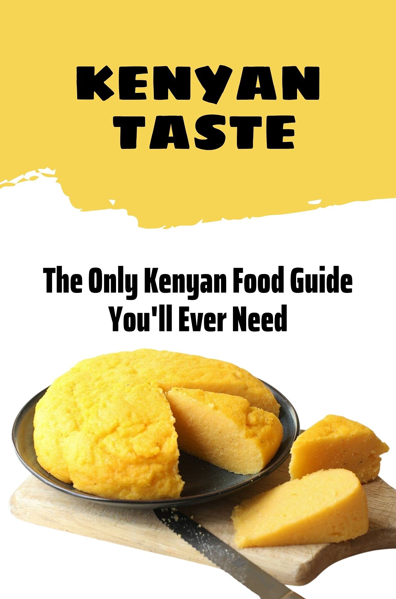 Kenyan Taste The Only Kenyan Food Guide You'll Ever Need Quick And
