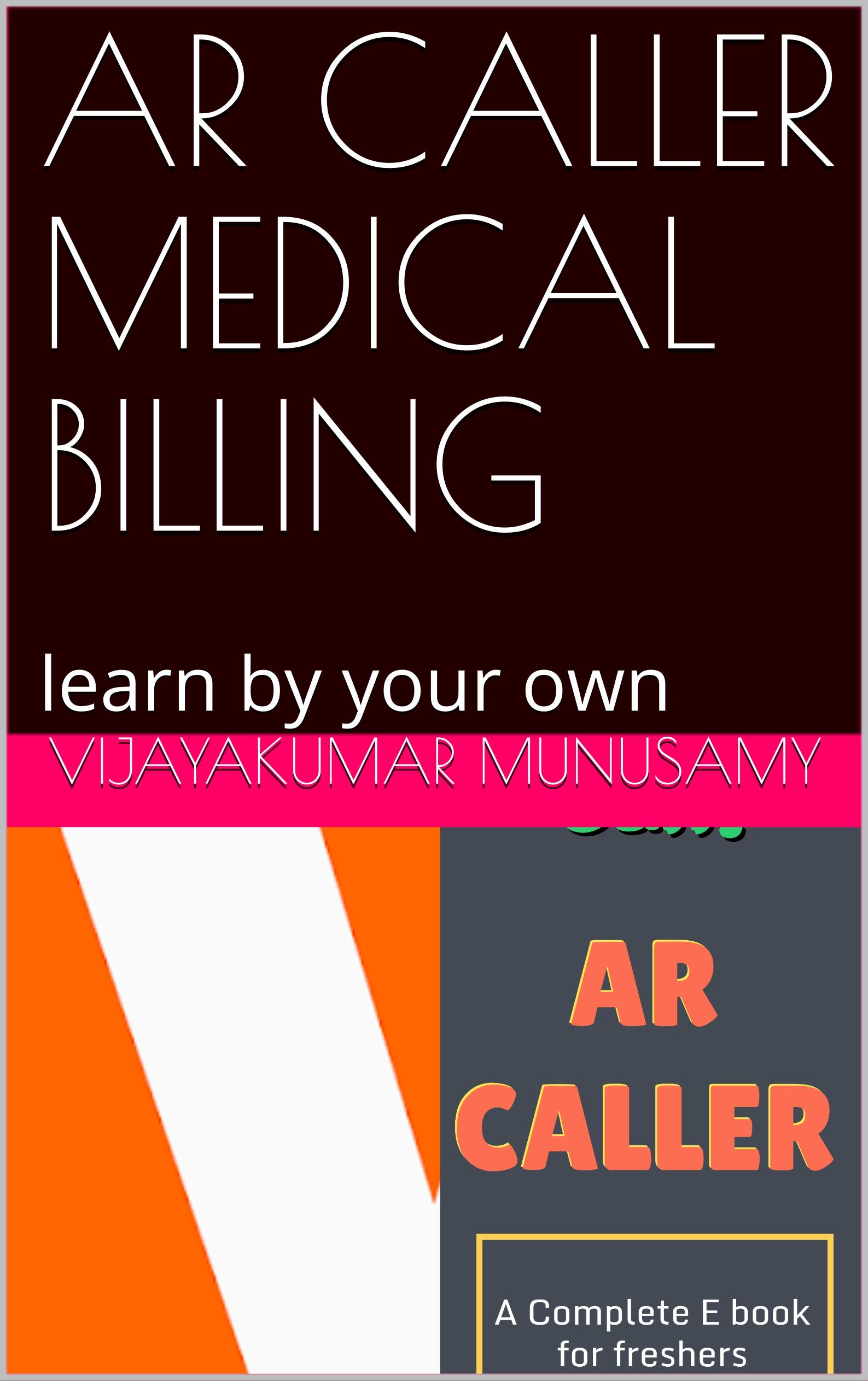 AR CALLER MEDICAL BILLING learn by your own by VIJAYAKUMAR MUNUSAMY