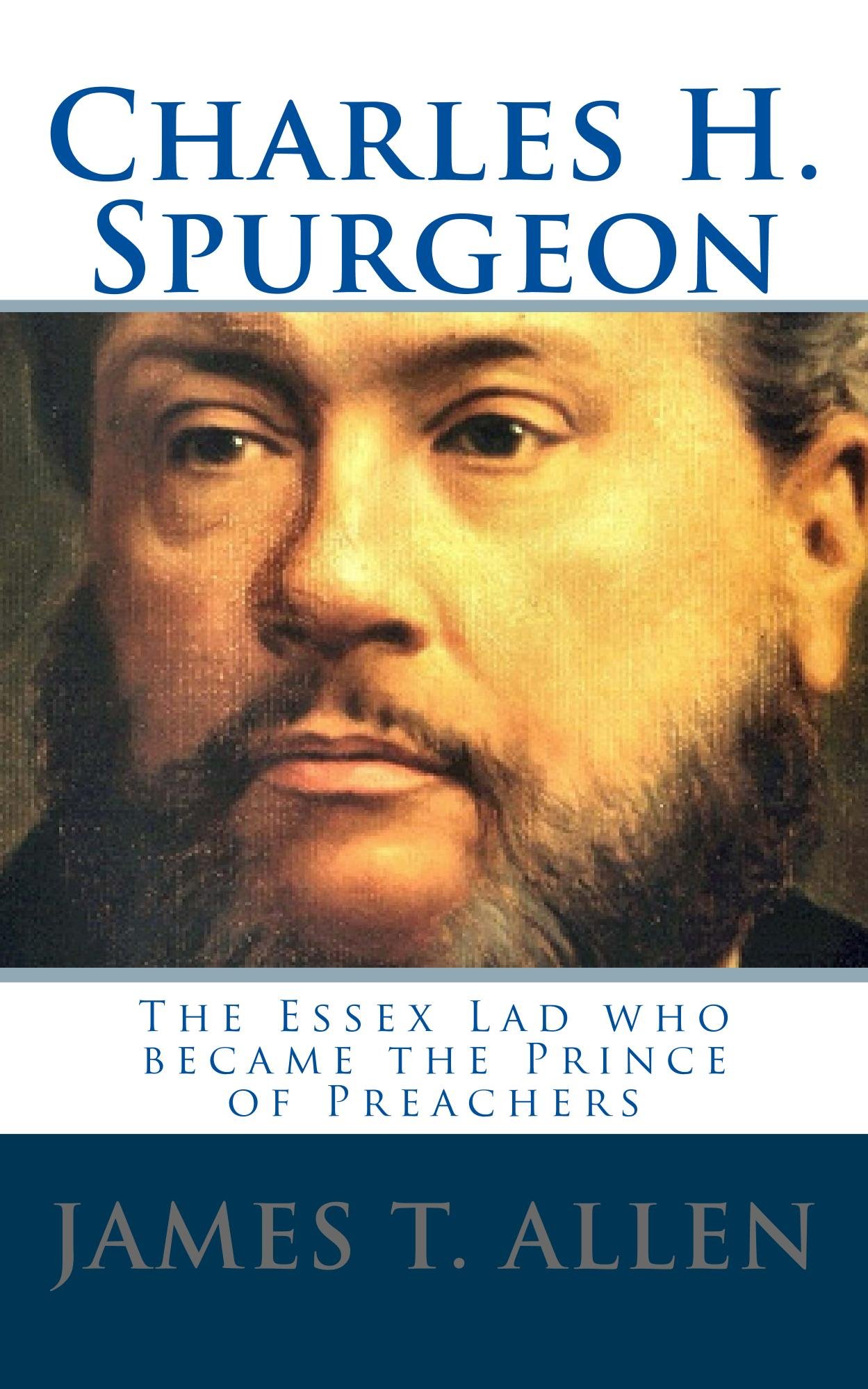 Charles H. Spurgeon The Essex Lad who became the Prince