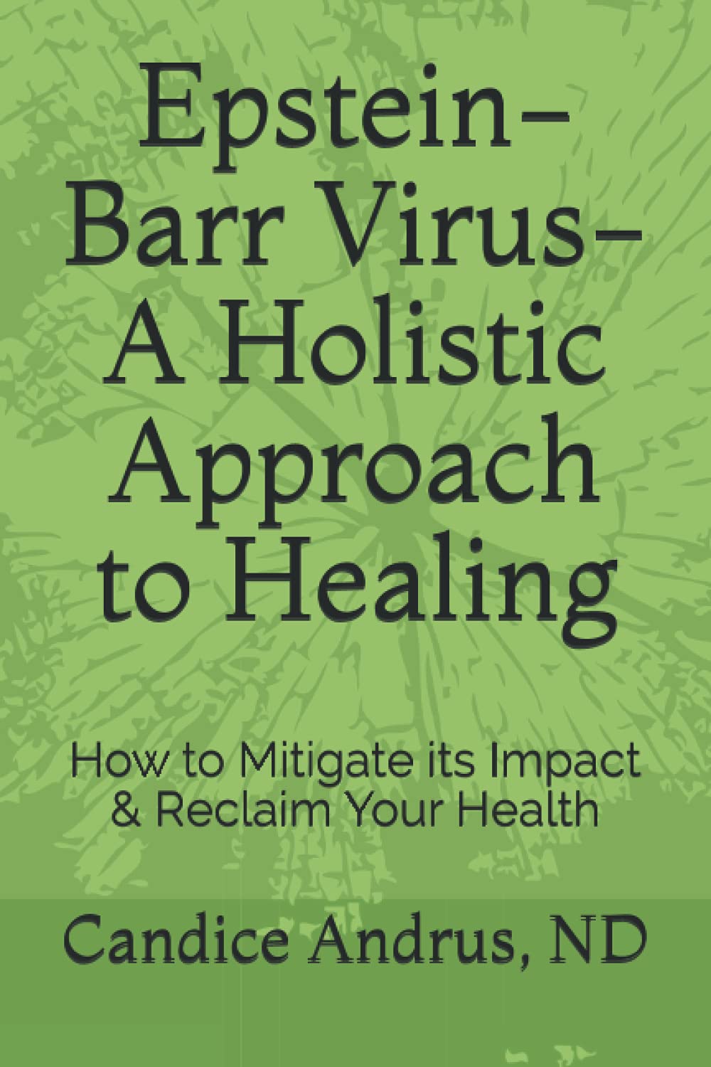 EpsteinBarr Virus A Holistic Approach to Healing How to Mitigate its