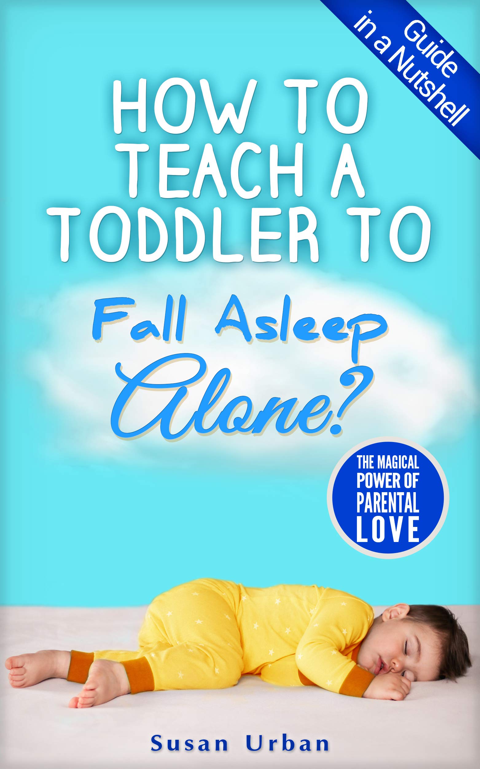 How to Teach a Toddler to Fall Asleep Alone by Susan Urban Goodreads